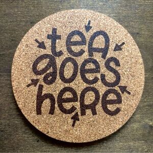 Tea Goes Here Laser Engraved Cork Coaster
